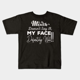 If My Mouth Doesn't Say It My Face Definitely Will - Funny Summer Sayings Quotes Sarcastic Gift Kids T-Shirt